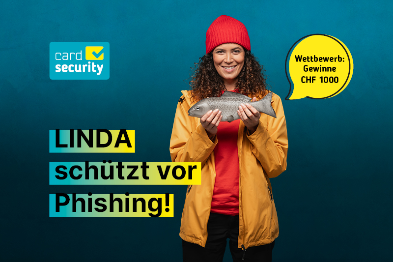 Card security, Linda schützt vor Phishing! Wettbewerb: Gewinne CHF 1000