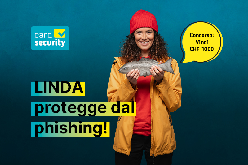 Card security, Linda protegge dal phishing! Concorso: Vinci CHF 1000